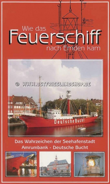 Wie das Feuerschiff nach Emden kam